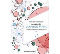 Manuel de cartographie - 2éd.: Principes, méthodes, applications