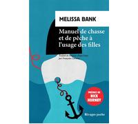 Manuel de chasse et de pêche à l'usage des filles - Melissa Bank - Rivages - Poche - Roman