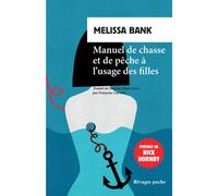 Manuel de chasse et de pêche à l'usage des filles - Melissa Bank - Rivages - Poche - Roman