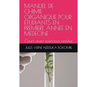 MANUEL DE CHIMIE ORGANIQUE POUR ETUDIANTS EN PREMIERE ANNEE EN MEDECINE: Cours avec exercices resolus