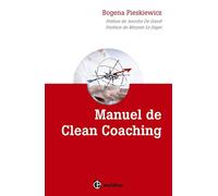 Manuel de Clean coaching-Comment accompagner le client avec la puissance de la métaphore personnelle: Comment accompagner le client avec la puissance de la métaphore personnelle