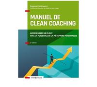 Manuel De Clean Coaching - Pour Accompagner Vos Clients Vers Une Meilleure Gestion De Leurs Forces Et Talents