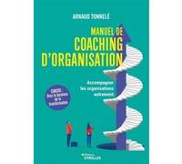 Manuel de coaching d'organisation: Accompagner les organisations autrement