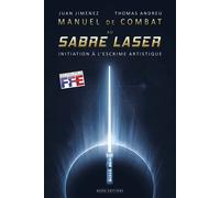 Manuel de combat au sabre laser Initiation a l'escrime artistique - Juan Jimenez - Budo Eds - broché - Guide