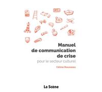 Manuel de communication de crise pour le secteur culturel - Céline Rousseau - M Medias - broché - Essai