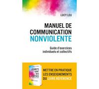 Manuel de Communication NonViolente Exercices individuels et collectifs pour accompagner Les mots sont des fenêtres - Lucy Leu - La découverte - broché - Guide