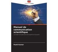Manuel de communication scientifique - Punit Kumar - KS OmniScriptum Publishing - Livre en Anglais Punit KumarPunit Kumar (Auteur)