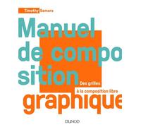 Manuel de composition graphique - Des grilles à la composition libre - Timothy Samara - Dunod - broché - Guide