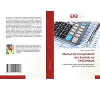 Manuel de Comptabilité des Sociétés en SYSCOHADA: Collection de référence des professionnels, apprenants et des entreprises.