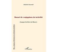 Manuel de conjugaison du tachelhit: (Langue berbère du Maroc)