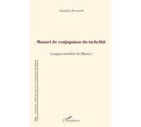 Manuel de conjugaison du tachelhit: (Langue berbère du Maroc)