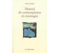 Manuel de contemplation en montagne Yves Leclair (Auteur)