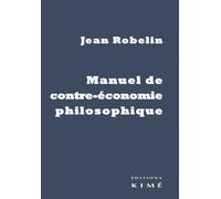 Manuel de contre-économie - Jean Robelin - Kime - broché - Essai