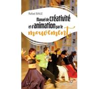 Manuel De Créativité Et D'animation Par Le Mouvement