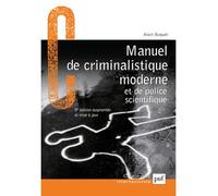 Manuel de criminalistique moderne et de police scientifique La science et la recherche de la preuve - Alain Buquet - Puf - broché - Etude