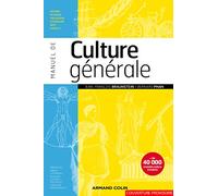 Manuel de culture générale: Histoire, religion, philosophie, littérature, arts, sciences