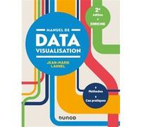 Manuel de datavisualisation - 2e éd. - Méthodes - Cas pratiques: Méthodes - Cas pratiques