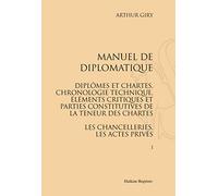Manuel de diplomatique. Diplômes et chartes, chronologie technique, éléments critiques et parties constitutives de la teneur des chartes. Les ... de l'édition de Paris, 1894. 2 Volumes