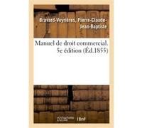 Manuel de droit commercial. 5e édition Pierre-Claude-Jean-Baptiste Bravard-Veyrières (Auteur)