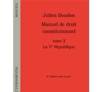 Manuel de droit constitutionnel. Tome II: La Ve République