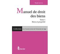 Manuel de droit des biens - Tome 1