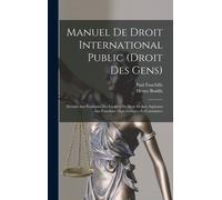 Manuel De Droit International Public (Droit Des Gens)