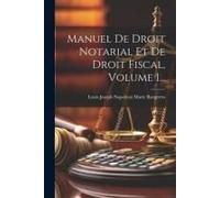Manuel De Droit Notarial Et De Droit Fiscal, Volume 1...
