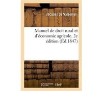 Manuel de droit rural et d'économie agricole. 2e édition Jacques de Valserres (Auteur)