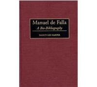 Manuel De Falla, Bio-Bibliographies in Music Nancy Lee Harper (Auteur)