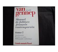 Manuel du folklore français contemporain. Tome (3) III. Questionnaires provinces et pays, bibliograp Arnold Van Gennep (Auteur)