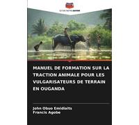 MANUEL DE FORMATION SUR LA TRACTION ANIMALE POUR LES VULGARISATEURS DE TERRAIN EN OUGANDA