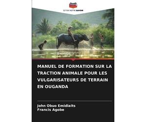 MANUEL DE FORMATION SUR LA TRACTION ANIMALE POUR LES VULGARISATEURS DE TERRAIN EN OUGANDA