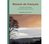 Manuel de français: A l'intention des étrangers nouvellement arrivés en France