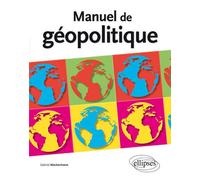 Manuel de géopolitique - Gabriel Wackermann - Ellipses - broché - Manuel