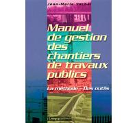 Manuel de gestion des chantiers de travaux publics La méthode - Des outils - Jean-Marie Vachal - Presses De L'ecole Nationale Des Ponts Et Chaussees - broché - Guide