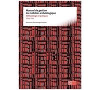 Manuel De Gestion Du Mobilier Archéologique - Méthodologie Et Pratiques
