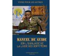 MANUEL DE GUIDE SUR L’IDÉOLOGIE DE LA LIGUE DES SERVITEURS: VIVRE POUR LES AUTRES