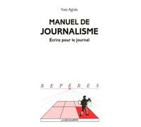 Manuel de Journalisme : Ecrire pour le journal