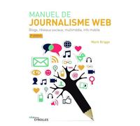 Manuel de journalisme web - édition spéciale Nouveaux Horizons Mark Briggs (Auteur)