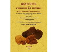 Manuel de l Amateur de Truffes Ou l Art d Obtenir des Truffes