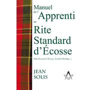 Manuel de l’Apprenti au Rite Standard d’Écosse Rite Écossais d'Écosse, Scottish Working… - Jean Solis - Aureus - broché - Manuel