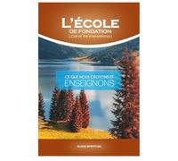 Manuel de l’École de Fondation Ciel et Vie International: Ce que Nous Croyons et Enseignons