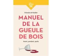 Manuel de la gueule de bois Avant, pendant, après - ORLANDO DE RUDDER - Librio - Poche - Guide