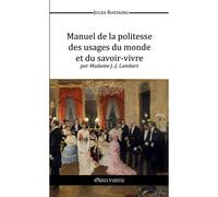 Manuel De La Politesse Des Usages Du Monde Et Du Savoir-Vivre