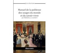 Manuel De La Politesse Des Usages Du Monde Et Du Savoir Vivre