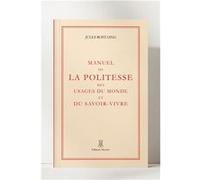 Manuel de la politesse des usages du monde et du savoir-vivre Jules RostaingJules Rostaing (Auteur)