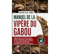 MANUEL DE LA VIPÈRE DU GABOU: Guide complet sur la vipère du Gabon - Habitat, alimentation, caractéristiques du venin, comportement, précautions de ... reproduction et enjeux de conservation