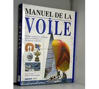 Manuel de la voile. Manuel pratique et technique pour les débutants et les marins confirmés