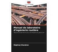 Manuel de laboratoire d'ingénierie routière: Manuel de laboratoire pour les étudiants en génie civil