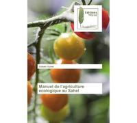 Manuel de l'agriculture ecologique au Sahel - Diabate Oumar - Muse Editions - broché - Roman